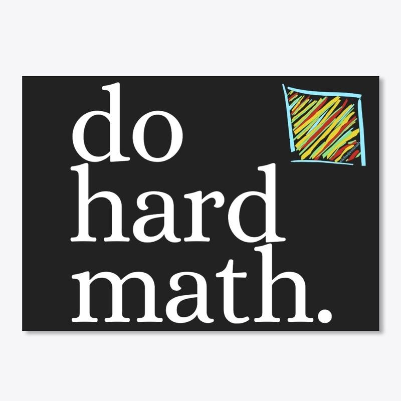 do hard math.