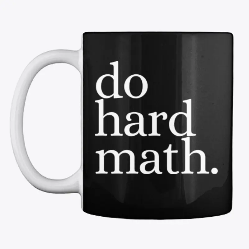 do hard math.